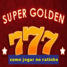 como jogar no ratinho